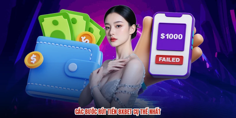 Các bước rút tiền 8XBET cụ thể nhất