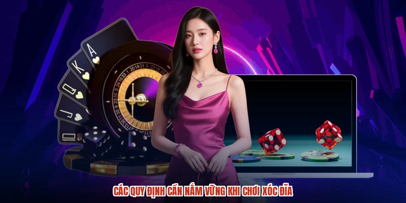 Các quy định cần nắm vững khi chơi xóc đĩa