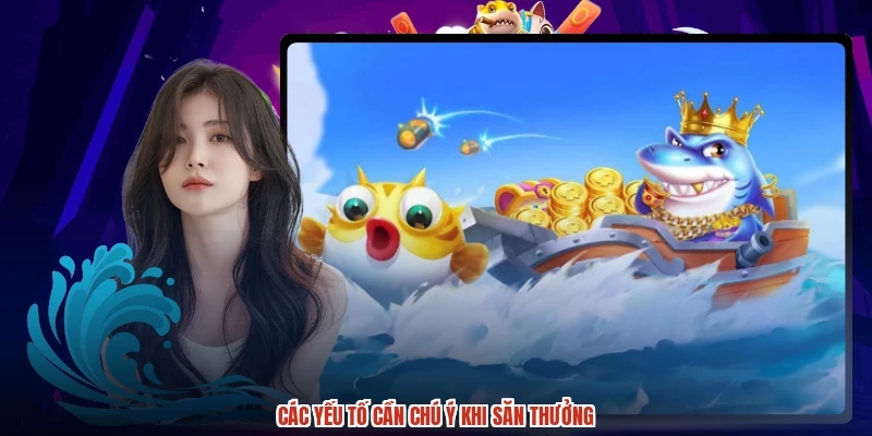 Các yếu tố cần chú ý khi săn thưởng