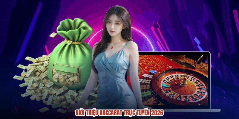 Giới thiệu baccarat trực tuyến 2026