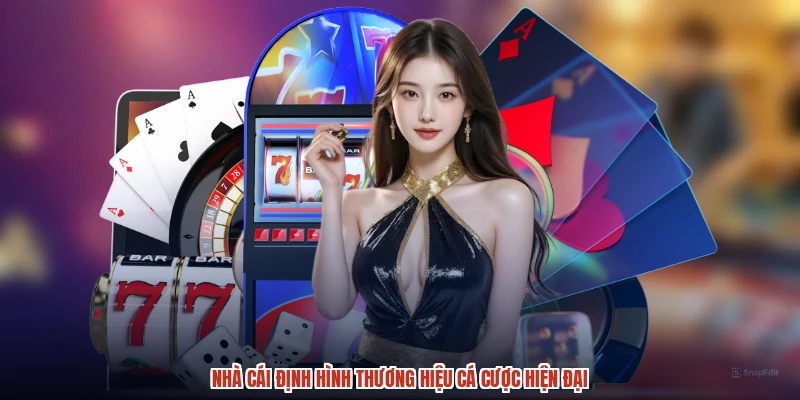 Nhà cái định hình thương hiệu cá cược hiện đại