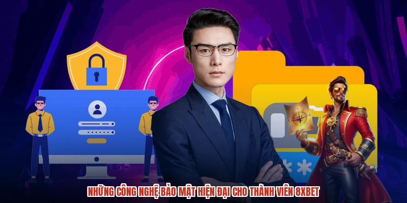 Những công nghệ bảo mật hiện đại cho thành viên 8XBET