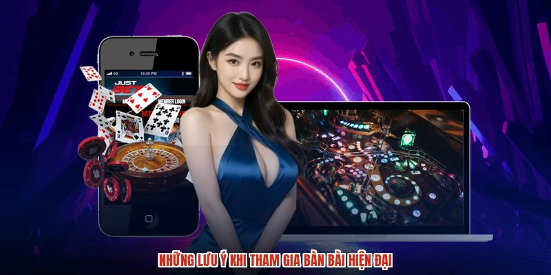 Những lưu ý khi tham gia bàn bài hiện đại