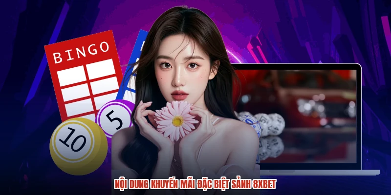 Nội dung khuyến mãi đặc biệt sảnh 8XBET