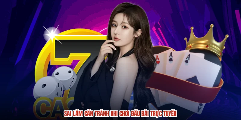 Sai lầm cần tránh khi chơi đấu bài trực tuyến