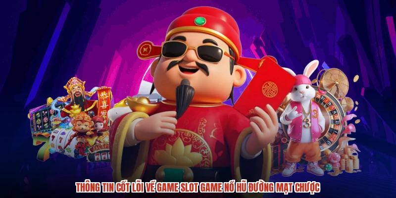 Thông tin cốt lõi về game slot game nổ hũ đường mạt chược