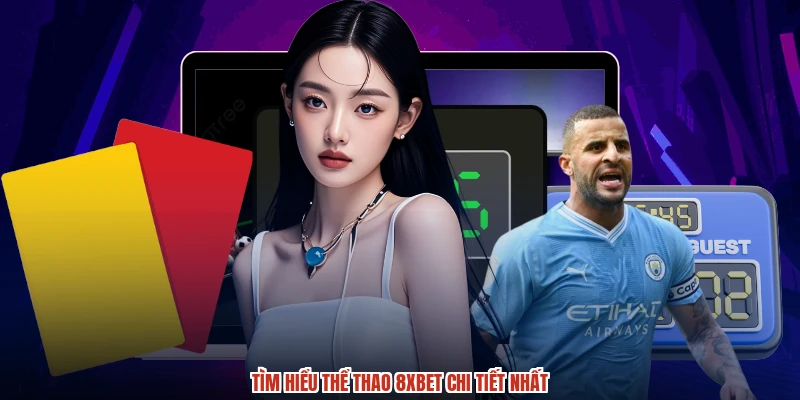 Tìm hiểu thể thao 8XBET chi tiết nhất